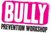 Bully Prevention Workshop